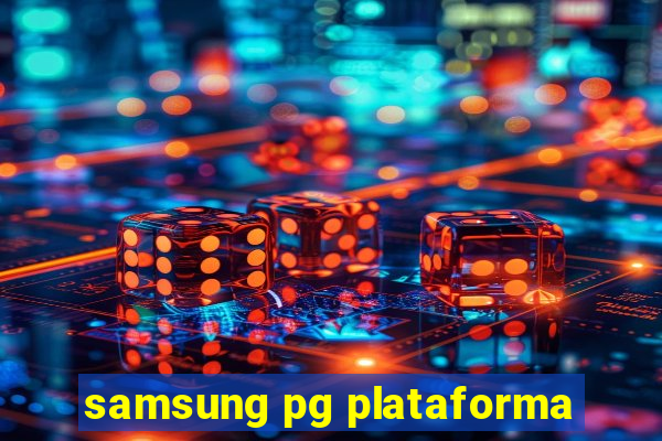 samsung pg plataforma